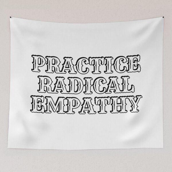 Item preview, Practice Radical Empathy designed and sold by Inspirationmotivation.