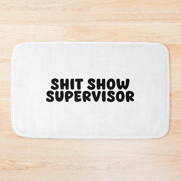 Item preview, SHIT SHOW SUPERVISOR designed and sold by designing01Ar3.