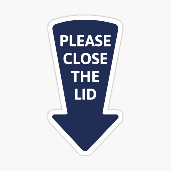 Item preview, PLEASE CLOSE THE LID designed and sold by Krapka.