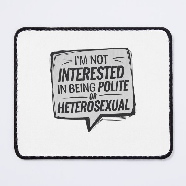 Item preview, I'm not interested in being polite or heterosexual designed and sold by Mateusz Majcherek.