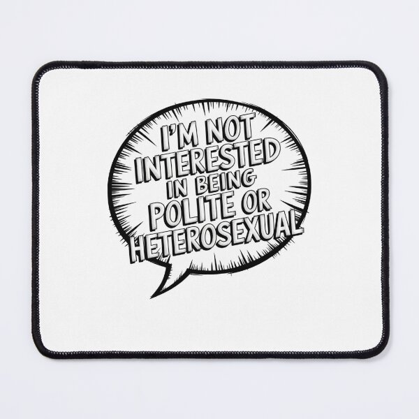 Item preview, I'm not interested in being polite or heterosexual designed and sold by Mateusz Majcherek.