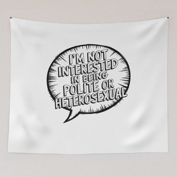 Item preview, I'm not interested in being polite or heterosexual designed and sold by Mateusz Majcherek.