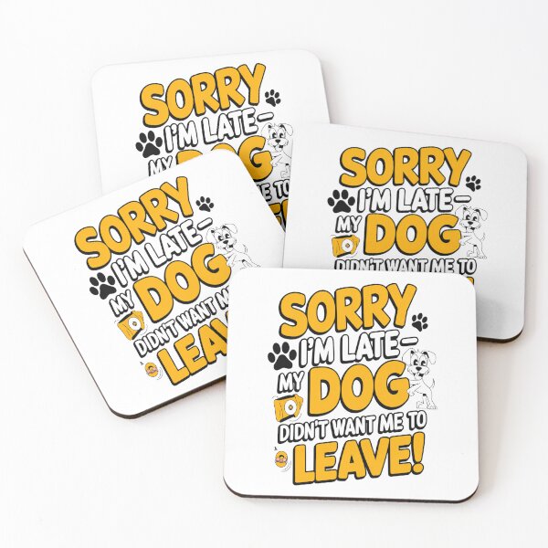 Item preview, Sorry I’m Late—Blame My Dog! designed and sold by Petpixy.