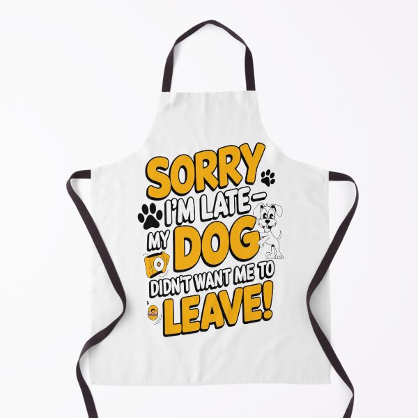 Item preview, Sorry I’m Late—Blame My Dog! designed and sold by Petpixy.