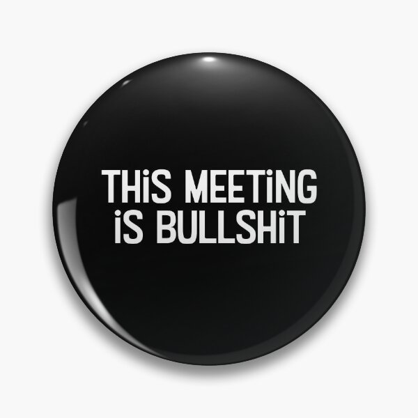 Item preview, This meeting is bullshit designed and sold by WhackoDesigns.
