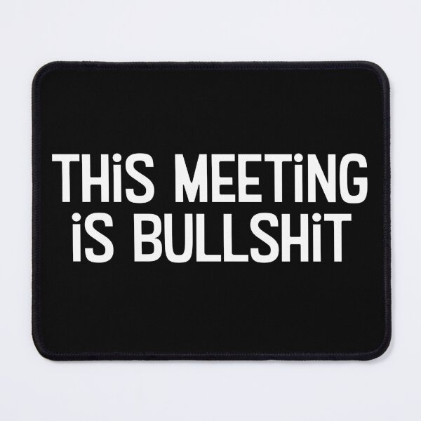 Item preview, This meeting is bullshit designed and sold by WhackoDesigns.