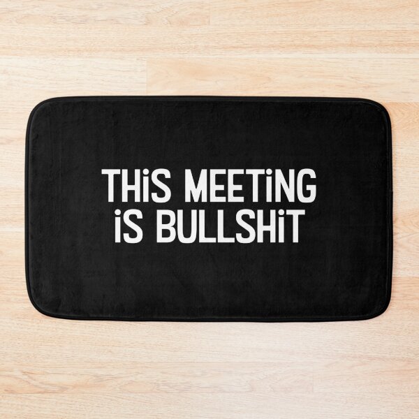 Item preview, This meeting is bullshit designed and sold by WhackoDesigns.