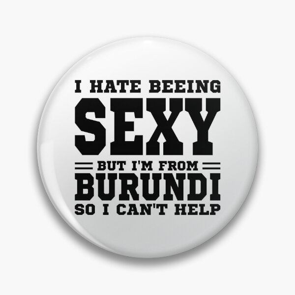 Item preview, I hate beeing Sexy but I'm form Burundi so I can't help designed and sold by BYNDART.
