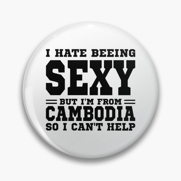 Item preview, I hate beeing Sexy but I'm form Cambodia so I can't help designed and sold by BYNDART.