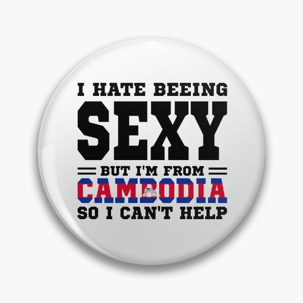 Item preview, I hate beeing Sexy but I'm form Cambodia so I can't help designed and sold by BYNDART.