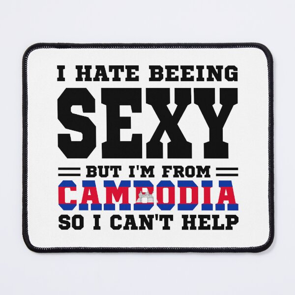 Item preview, I hate beeing Sexy but I'm form Cambodia so I can't help designed and sold by BYNDART.