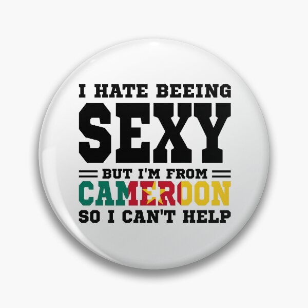 Item preview, I hate beeing Sexy but I'm form Cameroon so I can't help designed and sold by BYNDART.