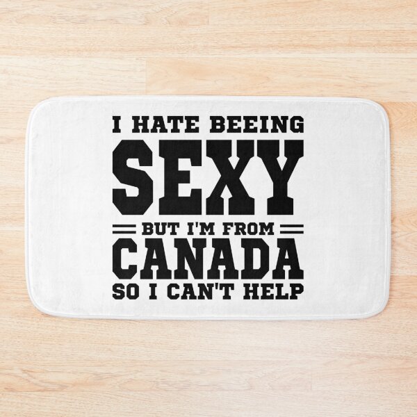 Item preview, I hate beeing Sexy but I'm form Canada so I can't help designed and sold by BYNDART.