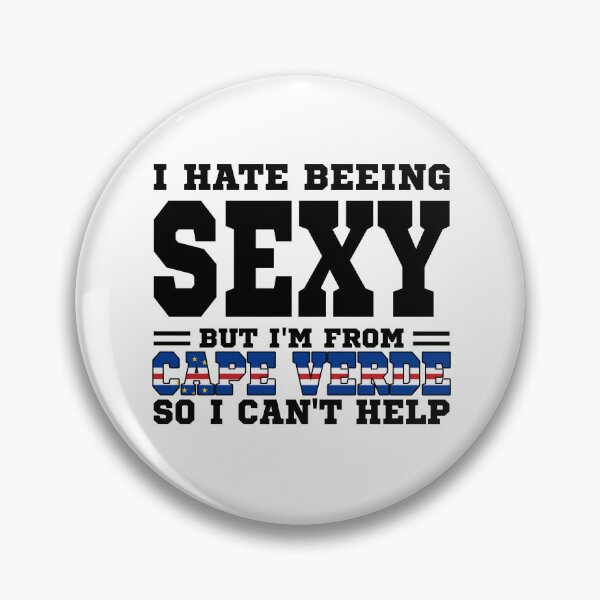 Item preview, I hate beeing Sexy but I'm form Cabo Verde so I can't help designed and sold by BYNDART.