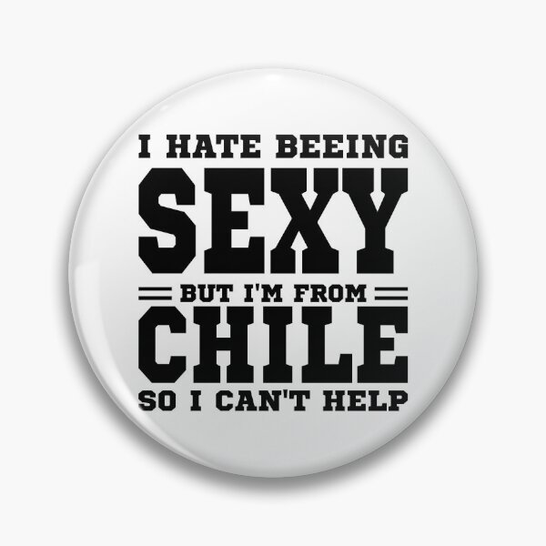 Item preview, I hate beeing Sexy but I'm form Chile so I can't help designed and sold by BYNDART.