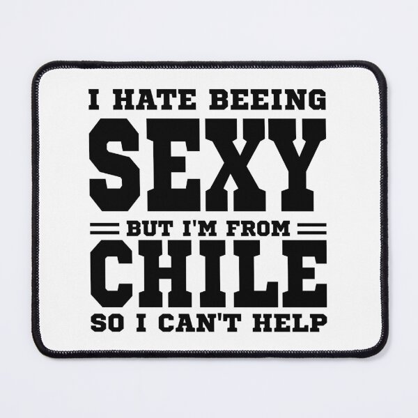 Item preview, I hate beeing Sexy but I'm form Chile so I can't help designed and sold by BYNDART.