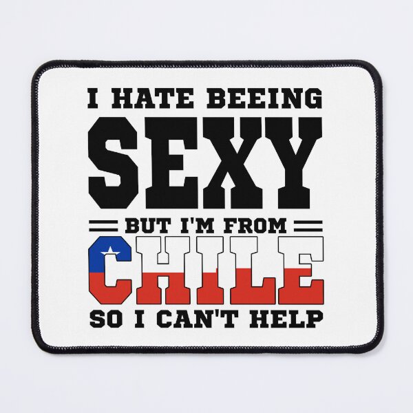 Item preview, I hate beeing Sexy but I'm form Chile so I can't help designed and sold by BYNDART.