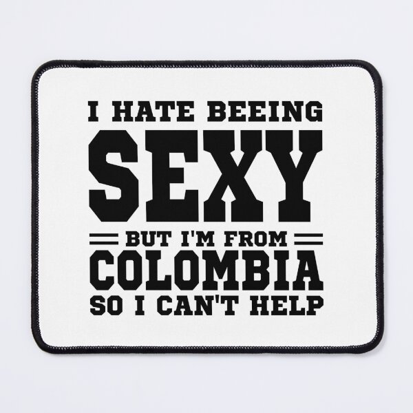 Item preview, I hate beeing Sexy but I'm form Colombia so I can't help designed and sold by BYNDART.