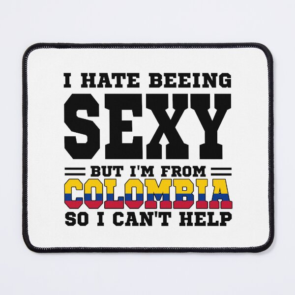 Item preview, I hate beeing Sexy but I'm form Colombia so I can't help designed and sold by BYNDART.