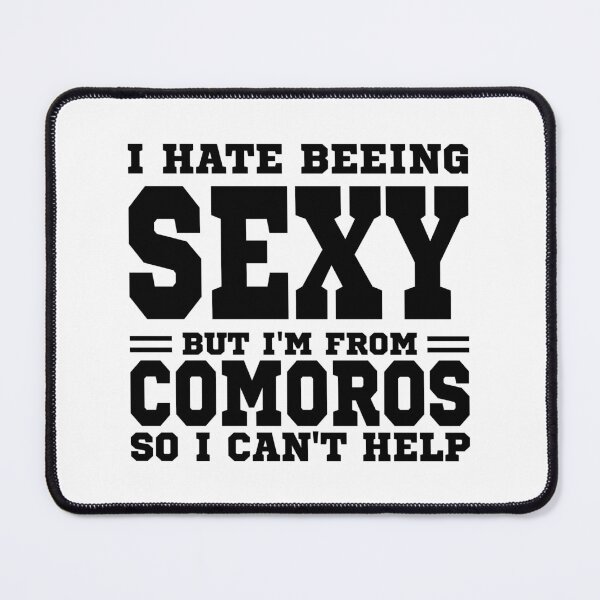 Item preview, I hate beeing Sexy but I'm form Comoros so I can't help designed and sold by BYNDART.