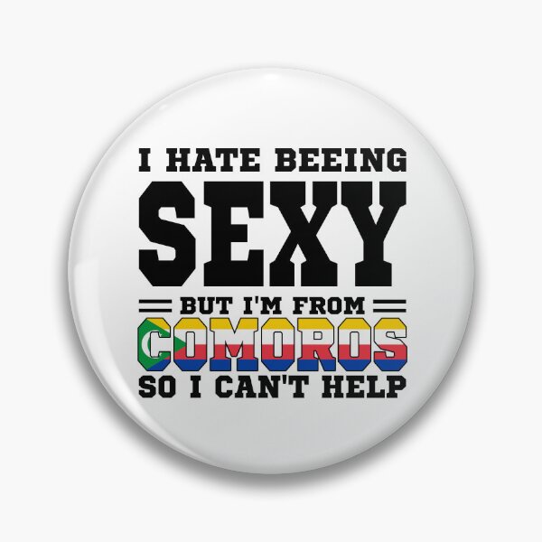 Item preview, I hate beeing Sexy but I'm form Comoros so I can't help designed and sold by BYNDART.