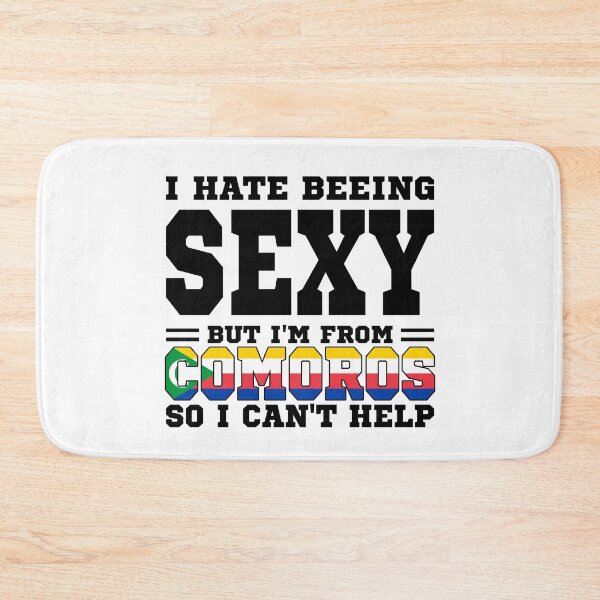 Item preview, I hate beeing Sexy but I'm form Comoros so I can't help designed and sold by BYNDART.