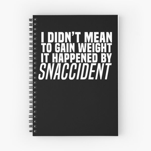Item preview, I Didn't Mean To Gain Weight It Happened By Snaccident Shirt designed and sold by LookTwice.