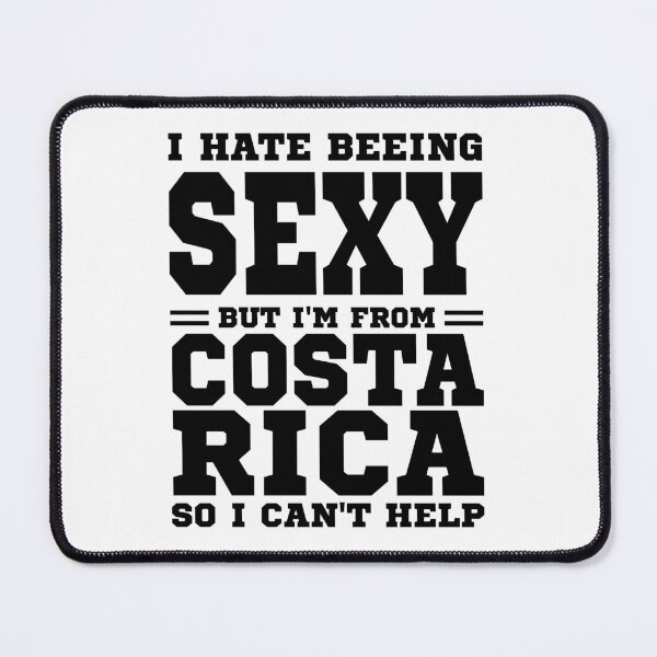 Item preview, I hate beeing Sexy but I'm form Costa Rica so I can't help designed and sold by BYNDART.