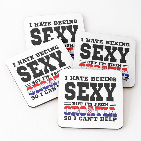 Item preview, I hate beeing Sexy but I'm form Croatia so I can't help designed and sold by BYNDART.