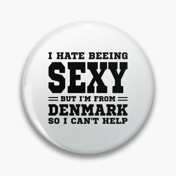 Item preview, I hate beeing Sexy but I'm form Denmark so I can't help designed and sold by BYNDART.