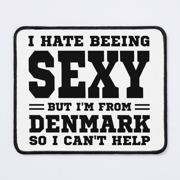 Item preview, I hate beeing Sexy but I'm form Denmark so I can't help designed and sold by BYNDART.