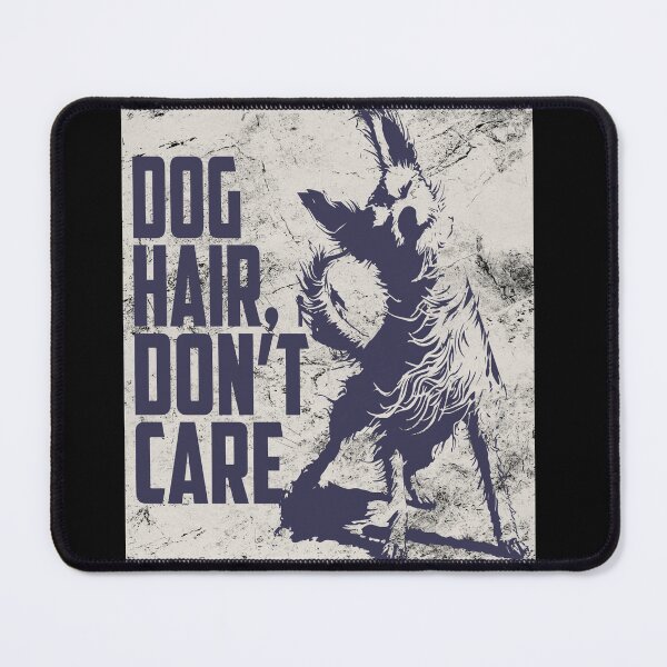 Item preview, Dog hair  don't care designed and sold by threeABinks.