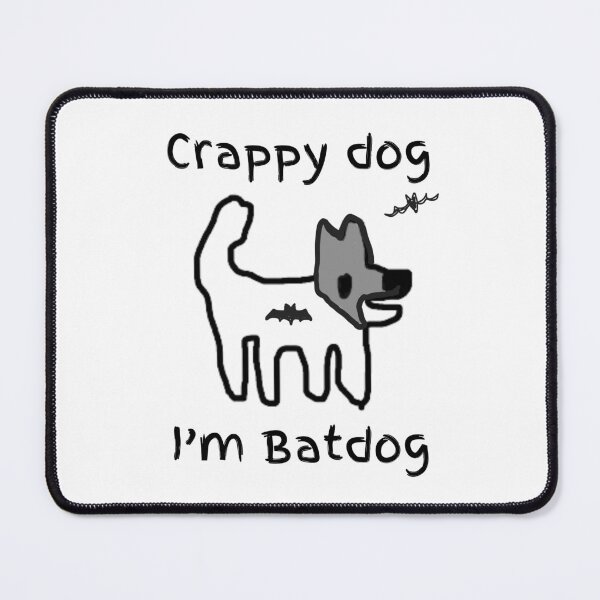 Item preview, Crappy dog.... I'm Batdog (the dark pooch) designed and sold by TheRubberOnion.