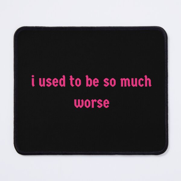 Item preview, i used to be so much worse designed and sold by ilytbellaa.