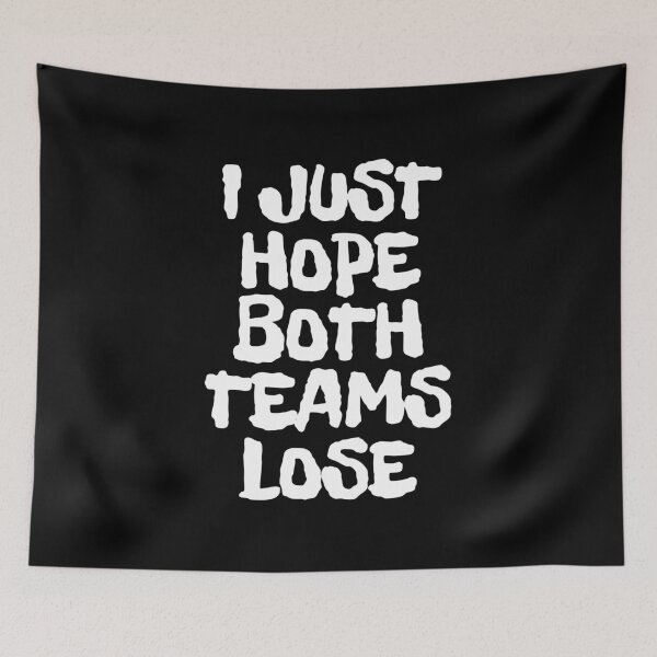 Item preview, I Just Hope Both Teams Lose. designed and sold by EunsooLee.