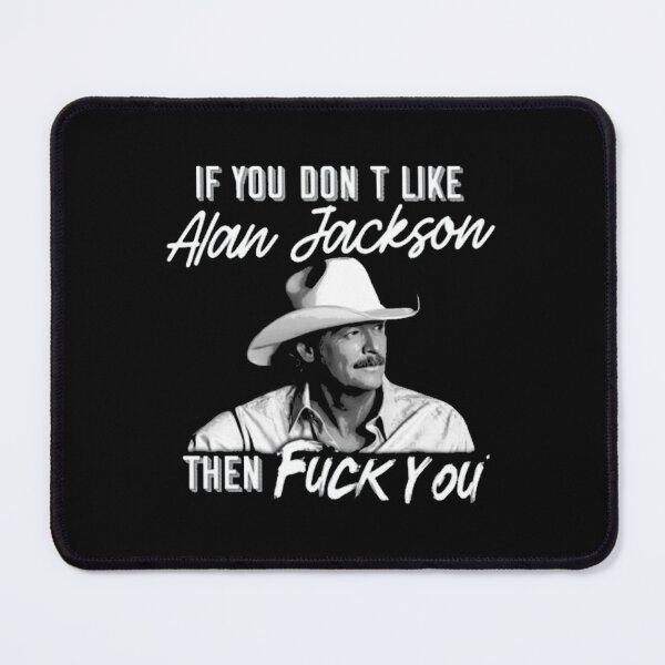 Item preview, Alan Jackson if You Don't Like designed and sold by Heidibisschops.