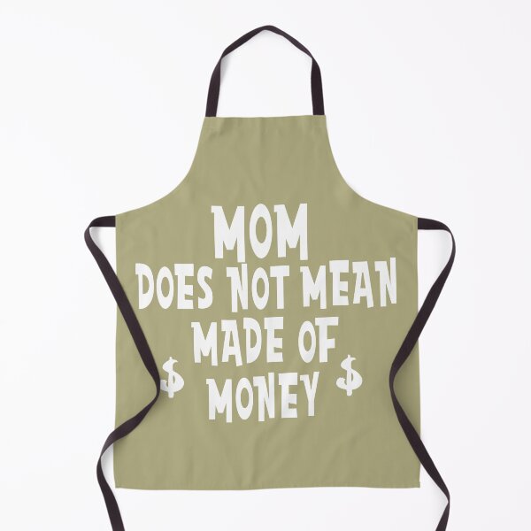 Item preview, MOM DOES NOT MEAN MADE OF MONEY designed and sold by carolina1.