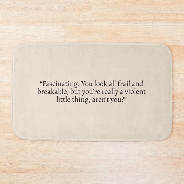 Item preview, "Fascinating. You look all frail and breakable, but you're really a violent little thing, aren't you?" - Fourth Wing Quote designed and sold by bubblytank.