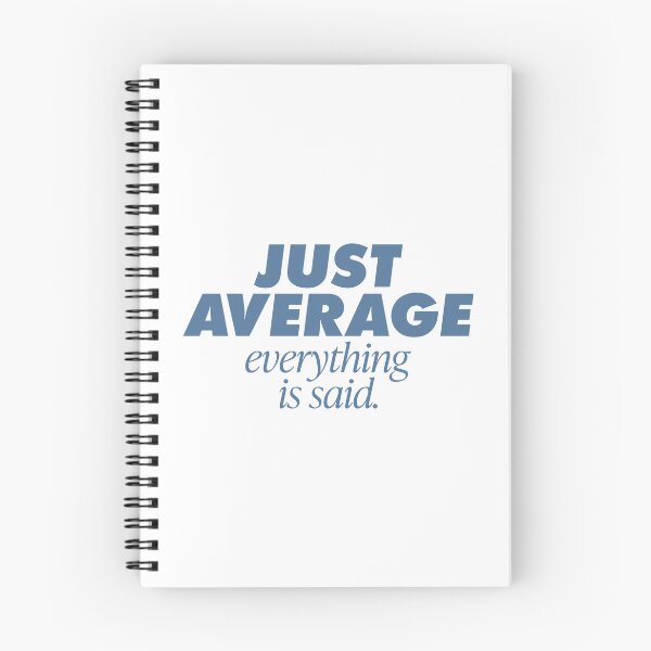 Item preview, Just Average Everything is Said, Parody essential. A go to go anywhere. Essential T-Shirt designed and sold by GregInJapanShop.
