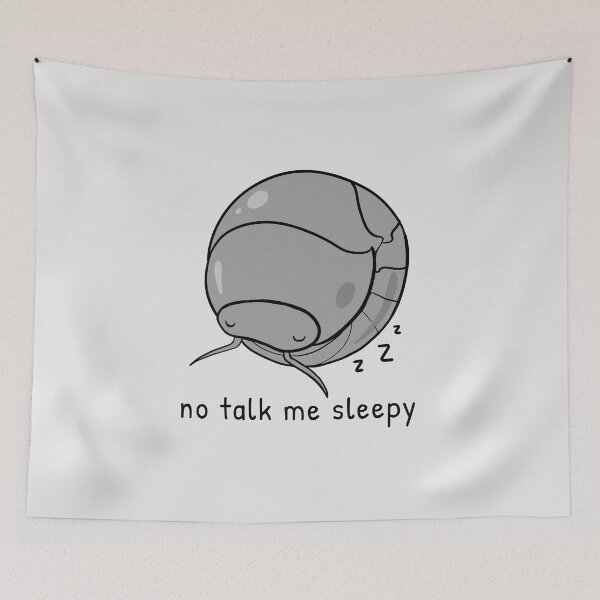 Item preview, No Talk Me Sleepy (Pillbug Isopod) designed and sold by rornelson.