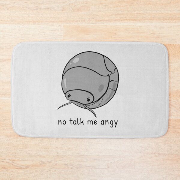 Item preview, No Talk Me Angy (Pillbug Isopod) designed and sold by rornelson.