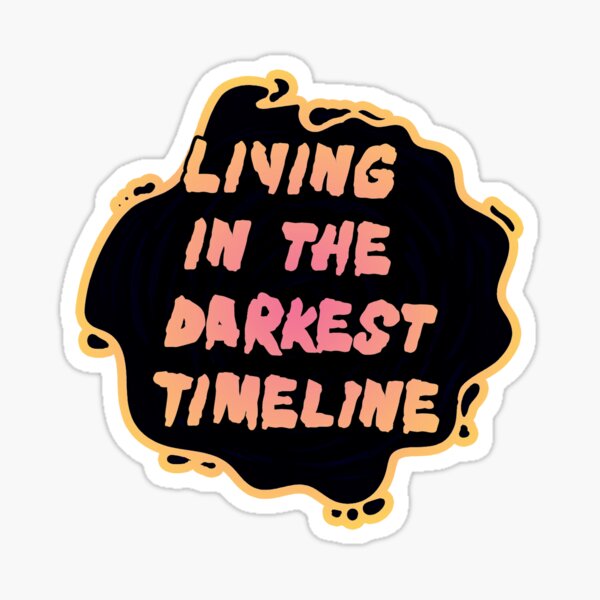 Item preview, Living in the Darkest Timeline - Black and sunset designed and sold by LiquidRubyshop.