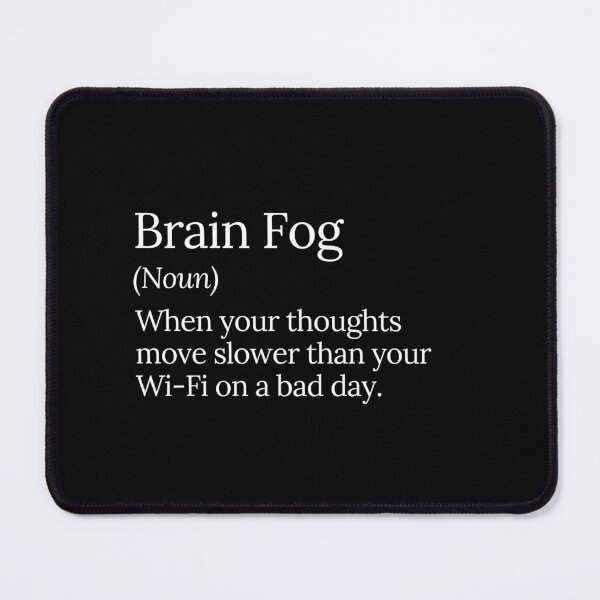 Item preview, Brain Fog Funny Wi-Fi Slowness Quote designed and sold by MuzamilAhmed.