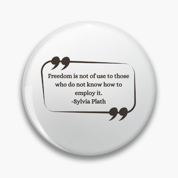 Item preview,  Freedom is not of use to those who do not know how to employ it - Sylvia Plath Quote Gift Ideas designed and sold by RebelliousRosee.