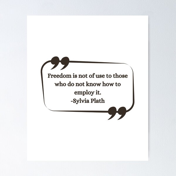 Item preview,  Freedom is not of use to those who do not know how to employ it - Sylvia Plath Quote Gift Ideas designed and sold by RebelliousRosee.