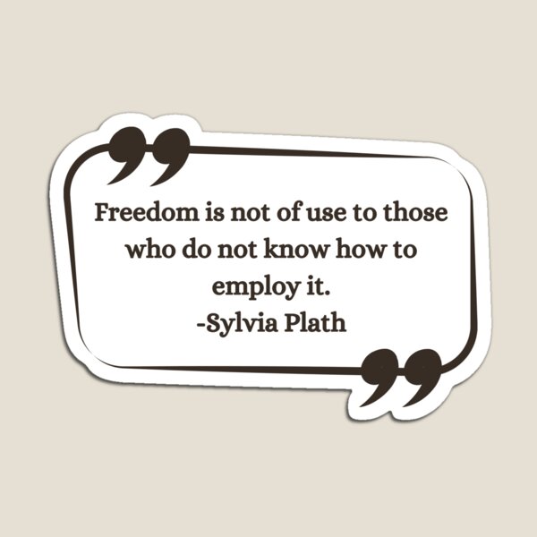 Item preview,  Freedom is not of use to those who do not know how to employ it - Sylvia Plath Quote Gift Ideas designed and sold by RebelliousRosee.