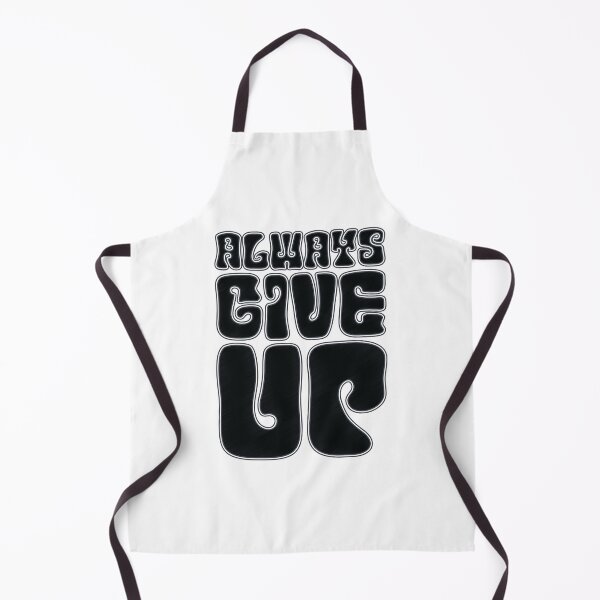 Item preview, Always Give Up - Funny Sarcasm designed and sold by Whimsical Thinker.