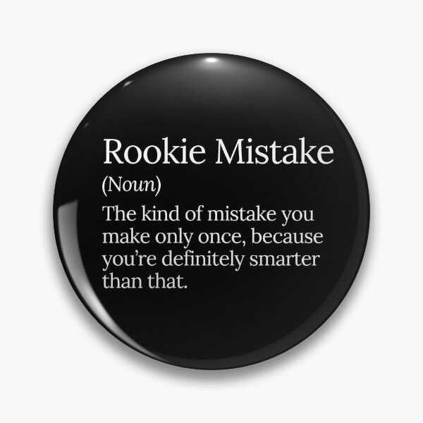 Item preview, Rookie Mistake Funny Life Lesson Design designed and sold by MuzamilAhmed.