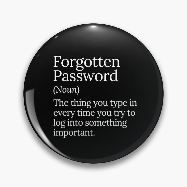 Item preview, Forgotten Password Funny Tech Quote designed and sold by MuzamilAhmed.