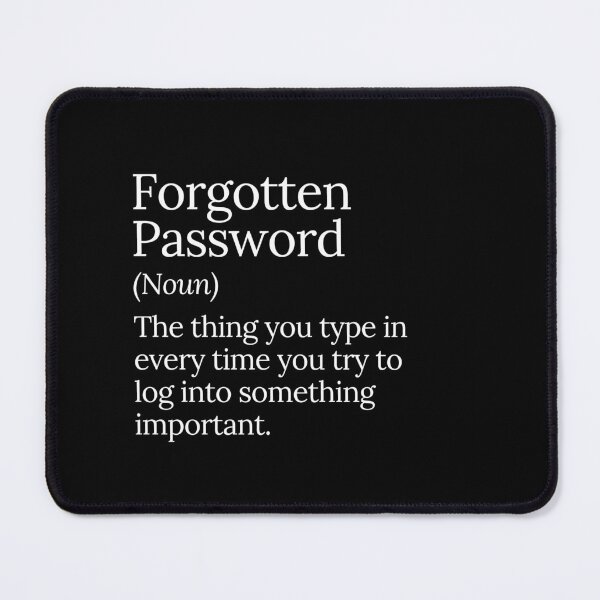 Item preview, Forgotten Password Funny Tech Quote designed and sold by MuzamilAhmed.